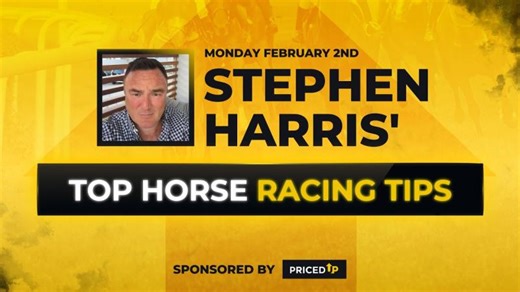 Stephen Harris’ top horse racing tips for Monday 2nd February | Stephen Harris