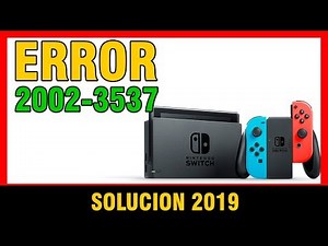 🔴 ERROR 2002-3537 NINTENDO SWITCH 🎮 SOLUCION 2019