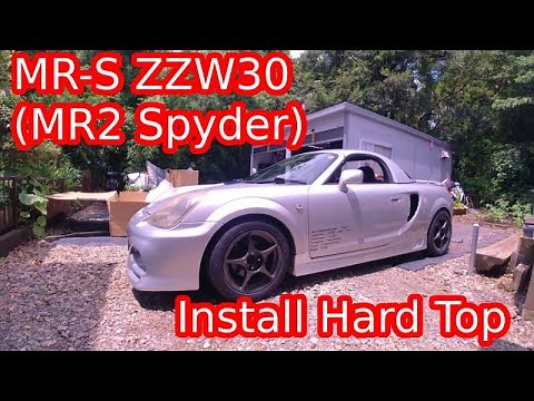 MR-S ZZW30 (MR2 Spyder) Install Hard Top