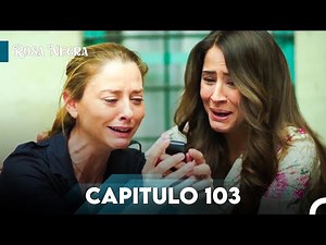 Rosa Negra Capítulo 103 | Doblado en Español