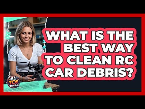 What Is The Best Way To Clean RC Car Debris?