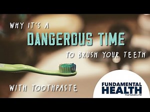 Why it’s a dangerous time to brush your teeth with toothpaste