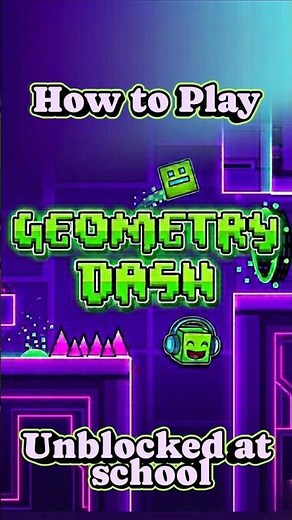 How to Play Geometry Dash Unblocked at School | History Minds
