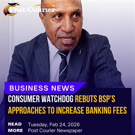 A CONSUMER watchdog has stepped up to defend the Papua New Guinean consumers over BSP’s tactics to increase banking fees (costs) and allowing longer processing times. PNG Consumer Foundation Association In (CFA-PNG) President Dan Kakaraya said: “While we acknowledge that Papua New Guinea’s greylisting by the Financial Action Task Force (FATF) presents compliance and regulatory challenges for financial institutions, we caution against any immediate or disproportionate shift of anticipated complia