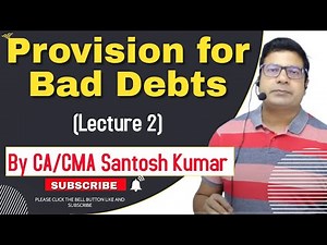 Provision for Bad Debts Doubtful Debts | Lecture-2 | by CA/CMA Santosh Kumar