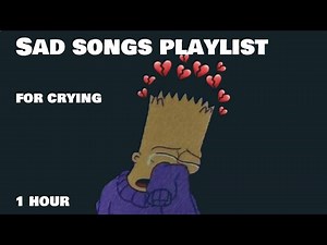 Sad songs playlist for crying [1 HOUR]