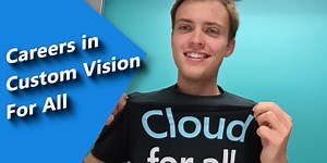 How to Kick Off Your Career with Custom Vision