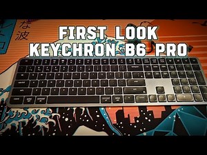 Keychron B6 Pro First Look