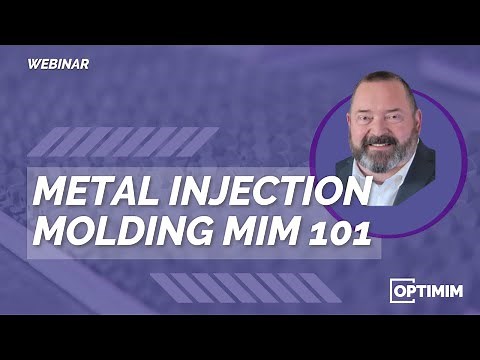 Metal Injection Molding MIM 101 | OptiMIM Webinar