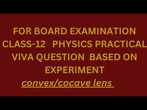 class-12 physics practical viva question based on experiment convex/concave lens cbse, & all board