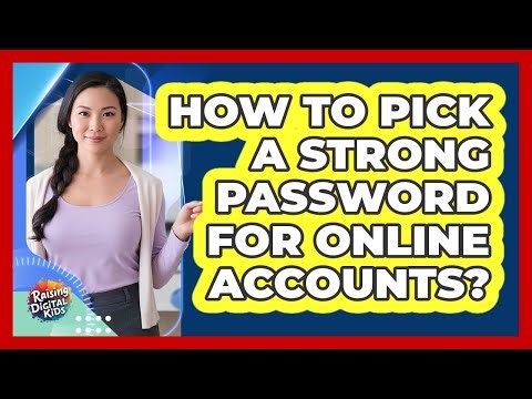 How To Pick A Strong Password For Online Accounts?