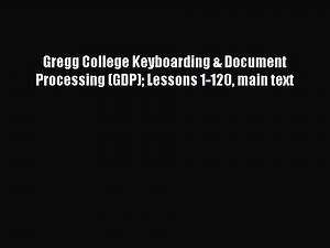 [PDF Download] Gregg College Keyboarding & Document Processing (GDP) Lessons 1-120 main text