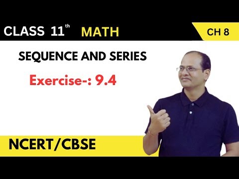 EXERCISE 9.4 | Class 11 Maths | Sequence and Series | Easy & Step-by-Step Explanation