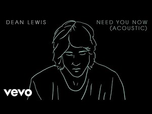 Dean Lewis - Need You Now (Acoustic - Audio)