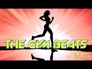 THE GYM BEATS Vol. 22, BEST WORKOUT MUSIC,FITNESS,MOTIVATION,SPORTS,AEROBIC,CARDIO