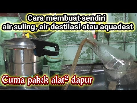 Cara membuat air destilasi atau air suling dengan alat-alat dapur