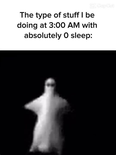 Accurate footage of me at 3:00 AM #meme #silly #meme