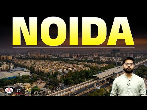Noida: From Establishment to Today | Origin, Importance & Present-Day Challenges | Drishti IAS