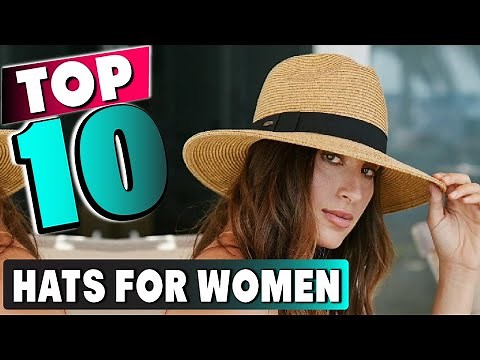 Best Hats for Women In 2025 - Top 10 New Hats for Womens Review
