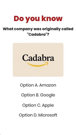 Do you know - What COMPANY was originally called "Cadabra"?