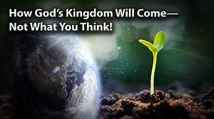 "How God’s Kingdom Will Come—Not What You Think!" Billions of Christians are waiting for the Return of Jesus Christ. Yet virtually no one understands how this will occur. The Bible reveals the shocking truth about Christ’s Coming, and the manner in which God’s Kingdom begins. It is not what you expect! | David C. Pack