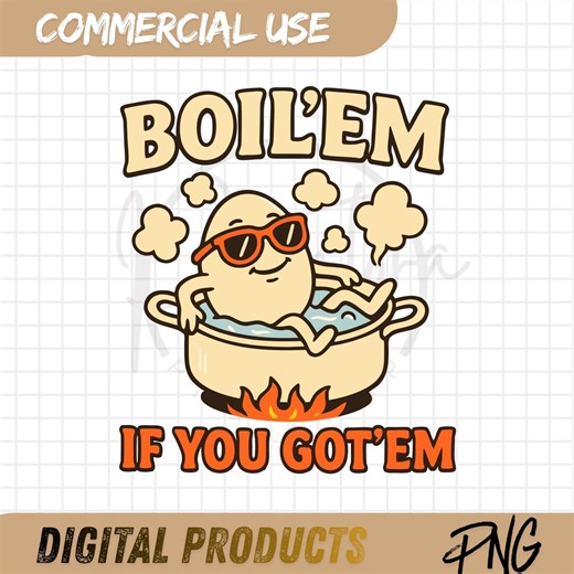 Boil’em If You Got’em PNG: Funny Egg Cooking Clipart (digital Download)