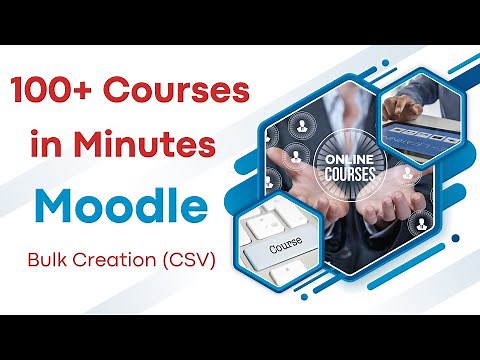 Moodle Bulk Course Creation with CSV — Create Multiple Courses in Minutes!