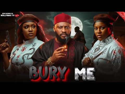 BURY HIM - Yul Edochie, Lizzy Gold, Destiny Etiko - Nigerian Movies 2025 Latest Full Movies