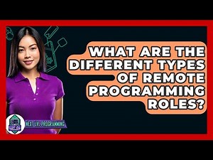 What Are The Different Types Of Remote Programming Roles? - Next LVL Programming
