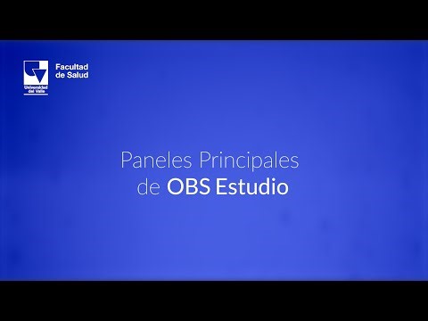 Tutoriales OBS Estudio - Paneles Principales de OBS Studio