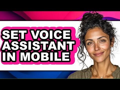 How to Set Voice Assistant in Mobile - Full Guide