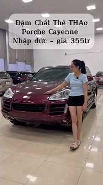 Porche cayenne 2007 đk 2008 giá 355tr : lh 097,1102,399