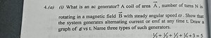 4.(a) (i) What is an ac generator? A coil of area \vec { A }, n... | Filo