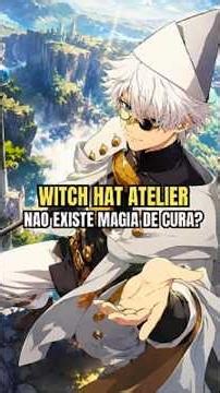 Why there is no healing magic in Witch Hat Atelier