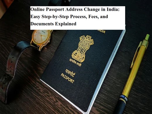 Online Passport Address Change in India: Easy Step-by-Step Process, Fees, and Documents Explained