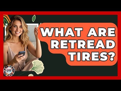 What Are Retread Tires? - Teenager Guide to Life