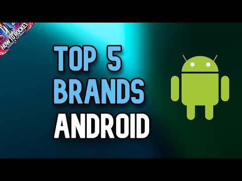 Top 5 Android Brands