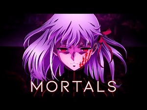 Mortals -「Anime MV」- AMV - AnimeMix 4K