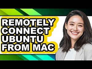 How to Remotely Connect Ubuntu from Mac - Full Guide