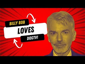 Billy Bob Thornton: Unleash Your Dog's Inner Zen with DOGTV