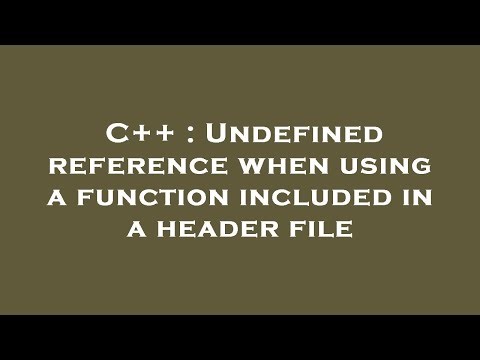 C++ : Undefined reference when using a function included in a header file