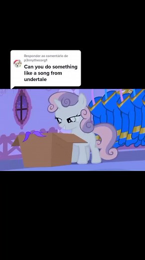 Responding to @p3nnythecorg1 with My Little Pony and Undertale Song Edit