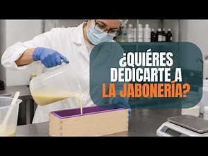 Qué necesitas para dedicarte a la jabonería