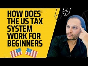 How does the US tax system work for Beginners