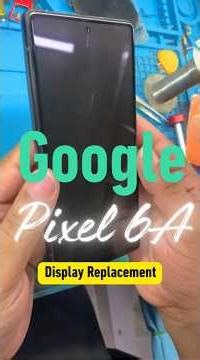 Google Pixel 6A Display Replacement #pixel6a #googlepixel6a #mobilerepair