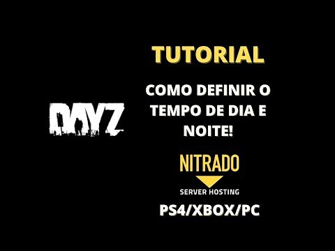 COMO DEFINIR O TEMPO DE DIA E NOITE DO SERVIDOR DAYZ PS4 NITRADO