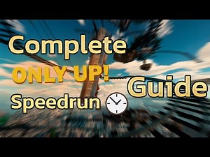 Complete Only Up! Speedrun Guide