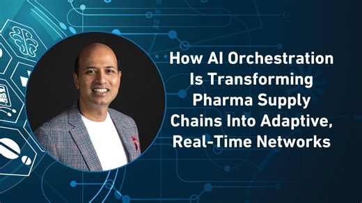 How AI Orchestration Is Transforming Pharma Supply Chains Into Adaptive, Real-Time Networks | Pharmaceutical Commerce