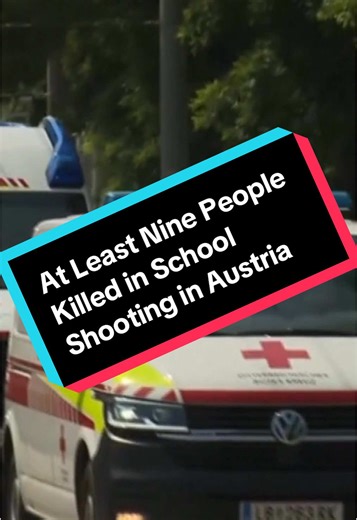 Tragic School Shooting in Graz, Austria: Nine Confirmed Dead