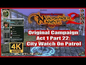 Neverwinter Nights 2 Enhanced Edition Original Campaign Act 1 Part 22 City Watch On Patrol